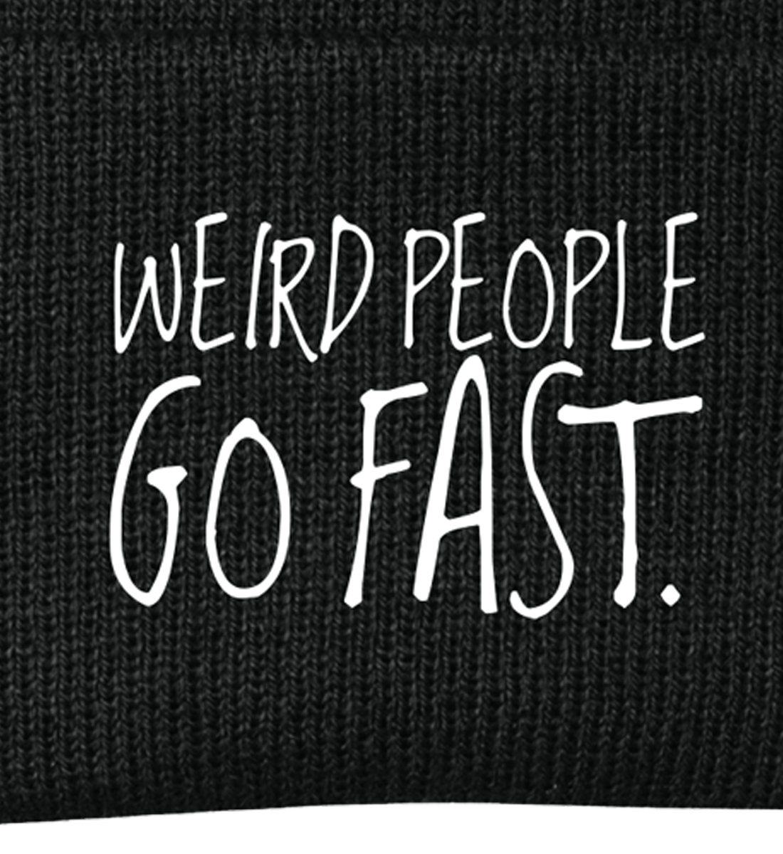 Weird People Go Fast Beanie